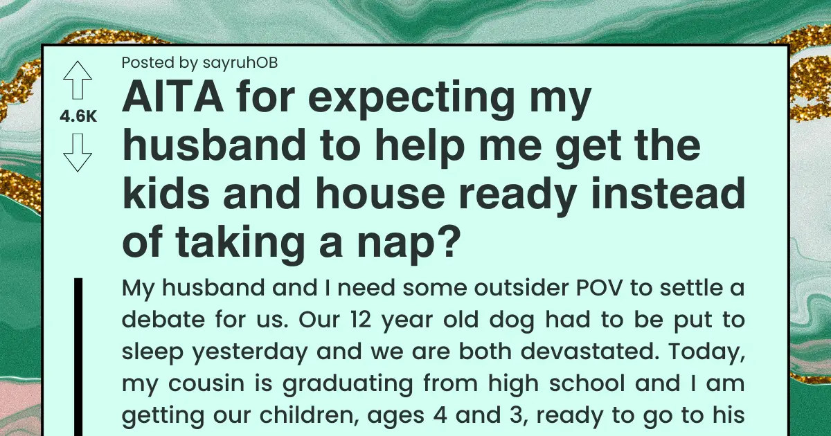 Wife Asks If She’s Wrong For Expecting Her Husband To Help Her Instead Of Taking A Nap Because He Lost His Dog